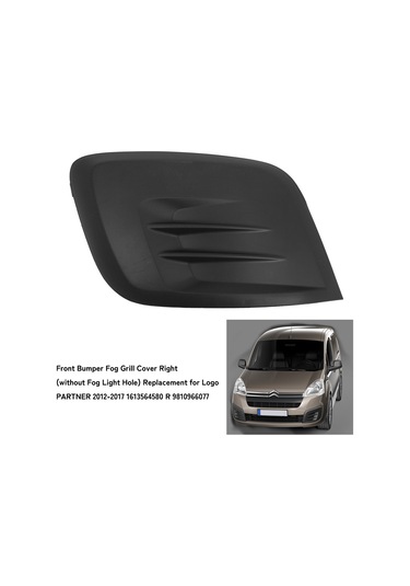 Wezone Peugeot Partner 2012-2017 Sağ Ön Tampon Sis Lambası Izgarası Kapağı - Siyah Abs, Oem: 1613564580, R 9810966077 Fog Lambası Delik Yok