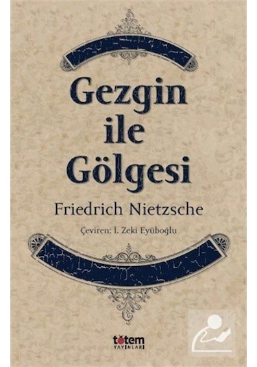 Gezgin Ile Gölgesi / Friedrich Nietzsche 9789944330596