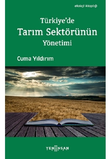Türkiye'de Tarım Sektörünün Yönetimi - Cuma Yıldırım - Yeni İnsan Yayınevi