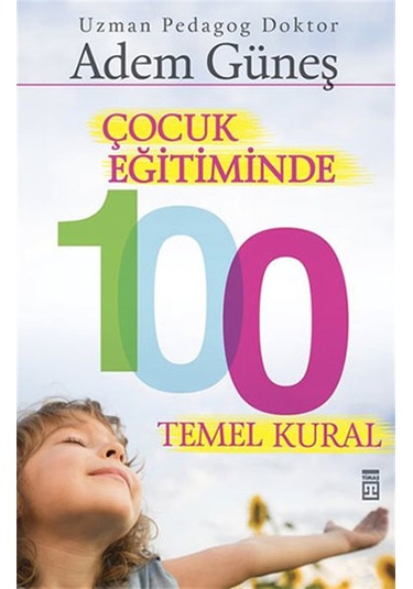 Çocuk Eğitiminde 100 Temel    Kural
