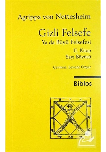 Gizli Felsefe ya da Büyü Felsefesi 2.Kitap - Agrippa Von Nettesheim - Biblos