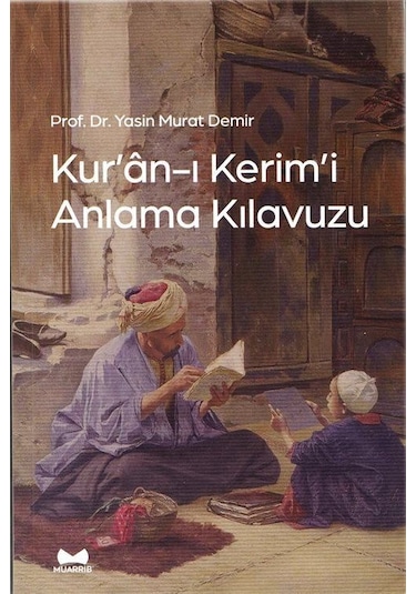 Kur'an-ı Kerim'i Anlama Kılavuzu / Yasin Murat Demir