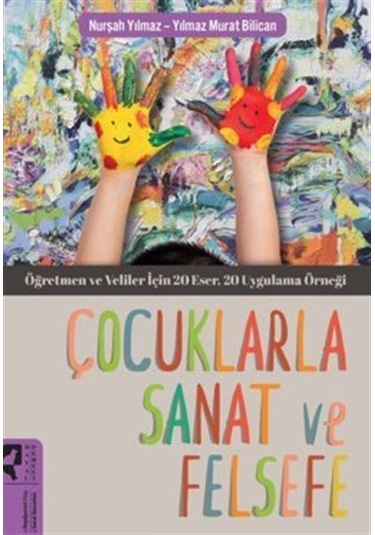 Çocuklarla Sanat ve Felsefe - Nurşah Yılmaz - Hayalperest Yayınevi