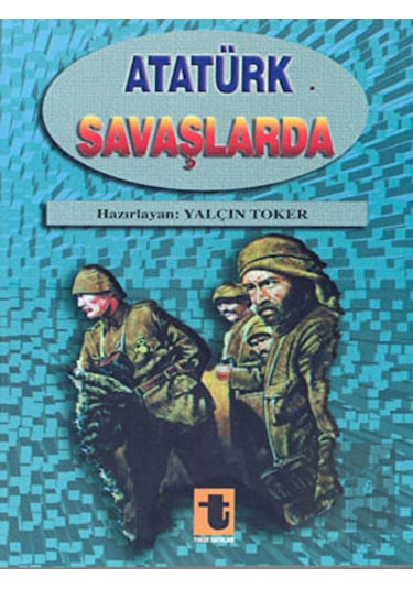 Atatürk Savaşlarda - Yalçın Toker - Toker Yayınları