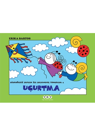 Uçurtma 4-Uğurböceği Sevecen İle Salyangoz Tomurcuk - Erika Bartos - Yapı Kredi Yayınları
