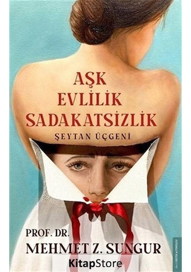 Aşk Evlilik Sadakatsizlik / Prof. Dr. Mehmet Z. Sungur