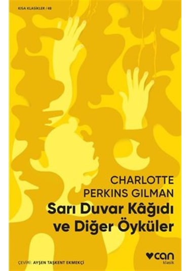 Sarı Duvar Kağıdı ve Diğer Öyküler - Charlotte Perkins Gilman - Can Yayınları