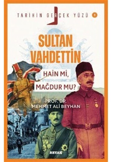 Sultan Vahdettin Hain Mi, Mağdur Mu / Tarihin Gerçek Yüzü - ...