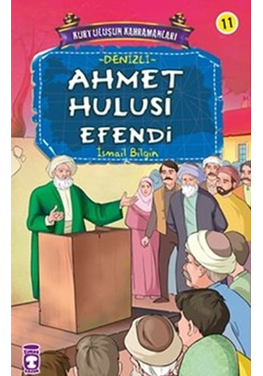 Kurtuluşun Kahramanları - Ahmet Hulusi Efendi - İsmail Bilgin - Timaş Çocuk