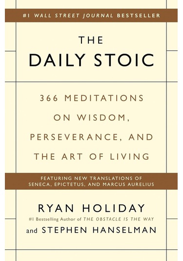 The Daily Stoic: 366 Meditations On Wisdom, Perseverance, And The Art Of Living