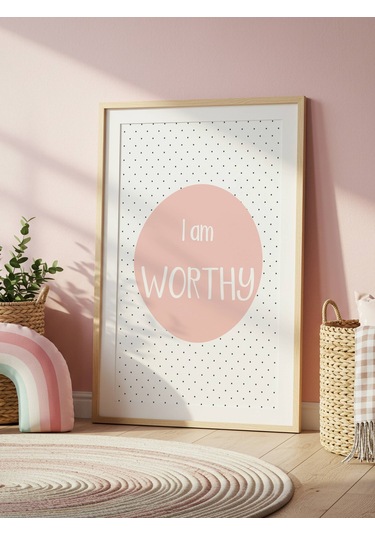 I Am Worthy Dijital Baskı Poster Pembe Çerçevesiz
