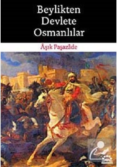 Beylikten Devlete Osmanlılar - Aşık Paşazade - Örgün Yayınları