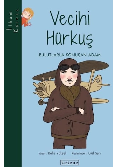 Vecihi Hürkuş - Bulutlarla Konuşan Adam - Beliz Yüksel - Ketebe