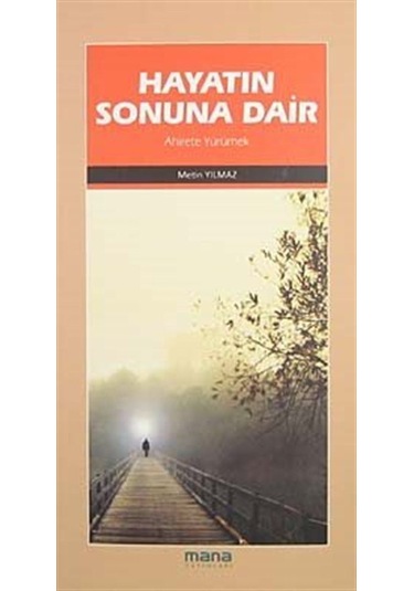 Hayatın Sonuna Dair- Mana Yayınları