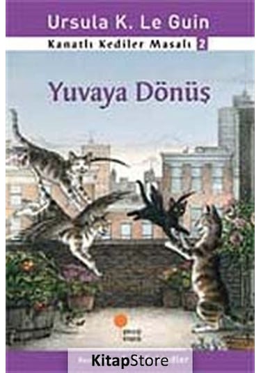Yuvaya Dönüş / Kanatlı Kediler Masalı 2 / Ursula K. Le  Guin