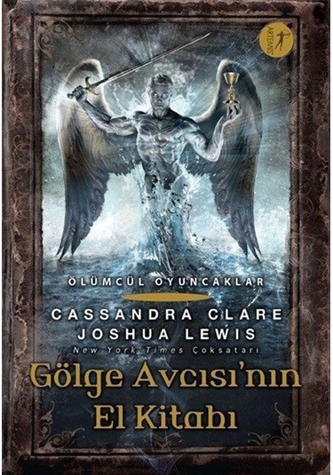 Ölümcül Oyuncaklar Gölge Avcısı'nın El Kitabı / Cassandra Clare