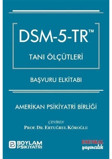 Dsm - 5 - Tr Tanı Ölçütleri Başvuru El Kitabı / Ertuğrul Köroğlu