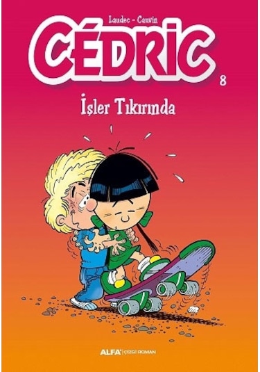 Cedric 8-İşler Tıkırında- Alfa Yayıncılık