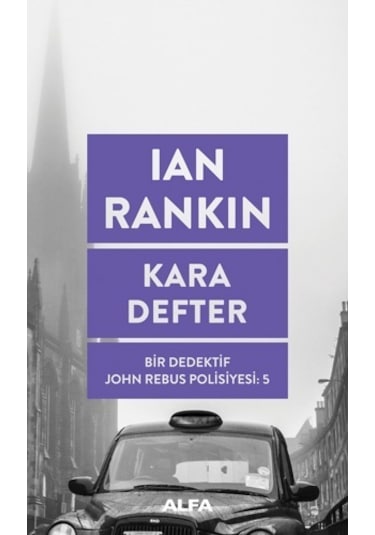 Kara Defter: Bir Dedektif John Rebus Polisiyesi - 5 - Ian Rankin - Alfa Yayıncılık