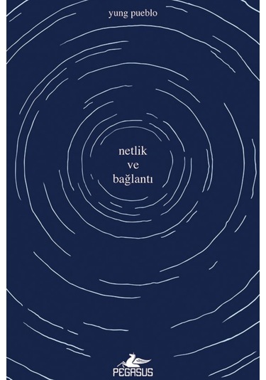 Netlik Ve Bağlantı - İçindeki Evren Üçlemesi 2. Kitap Yung Pueblo