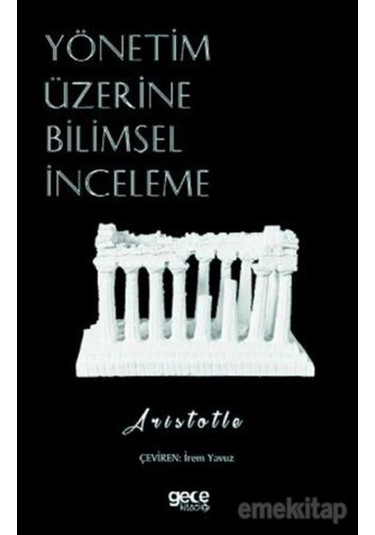 Yönetim Üzerine Bilimsel İnceleme - Aristotle - Gece Kitaplığı