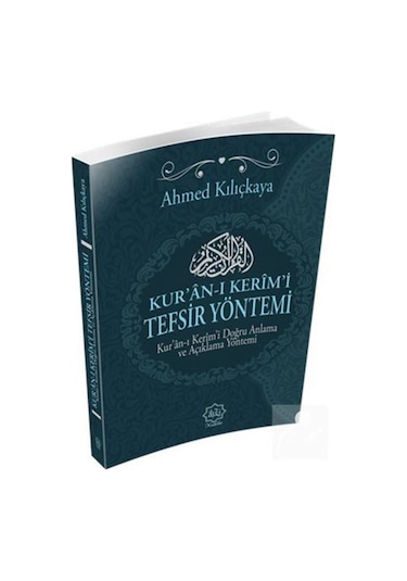 Kur'an-ı Kerim'i Tefsir Yöntemi / Ahmet Kılıçkaya 9786058351738