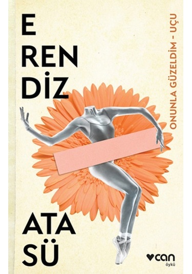 Onunla Güzeldim - Uçu - Erendiz Atasü - Can Yayınları