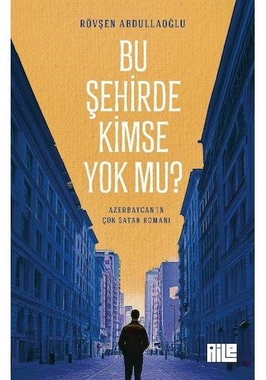 Bu Şehirde Kimse Yok Mu / Rövşen Abdullaoğlu