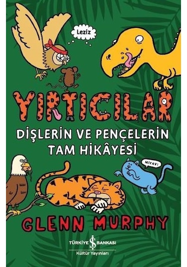 Yırtıcılar-Dişlerin ve Pençelerin Tam Hikayesi - Glenn Murphy - İş Bankası Kültür Yayınları