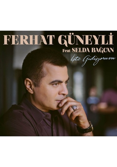 Ferhat Güneyli Feat.Selda Bağcan - İşte Gidiyorum  (CD)