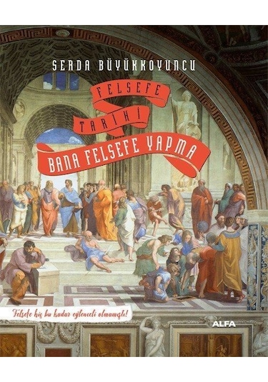 Felsefe Tarihi Bana Felsefe Yapma Ciltli / Serda Büyükkoyuncu