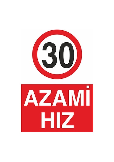 Azami Hız 30 Uyarı Levhası 20x30cm