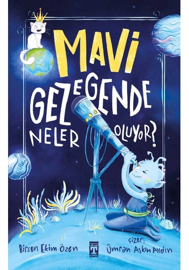 Mavi Gezegende Neler Oluyor Birsen Ekim Özen Timaş