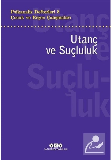 Psikanaliz Defterleri 8 / Çocuk ve Ergen Çalışmaları Utanç ve ...