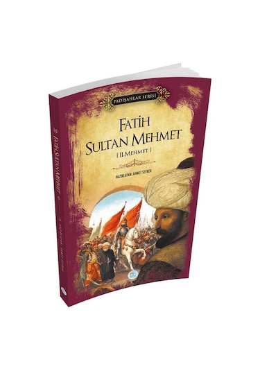 Fatih Sultan Mehmet - Padişahlar Serisi - Ahmet Seyrek - Mavi Çatı Yayınları