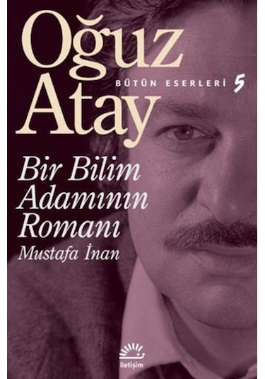 Bir Bilim Adamının Romanı - Oğuz Atay - İletişim Yayınları