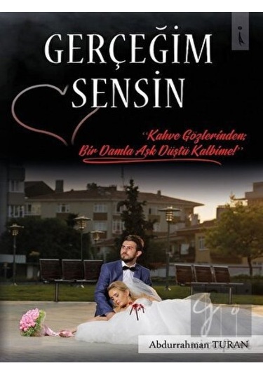 Gerçeğim Sensin - Abdurrahman Turan - İkinci Adam Yayınları