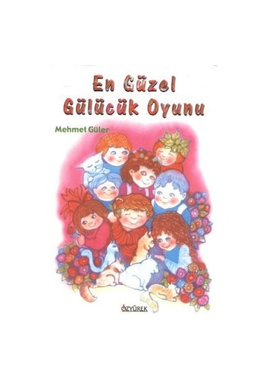 En Güzel Gülücük Oyunu - Mehmet Güler - Özyürek Yayınevi