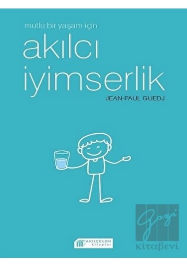 Mutlu Bir Yaşam için Akılcı İyimserlik - Jean - Paul Guedj - Akılçelen Kitaplar
