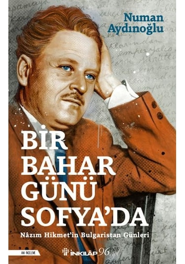 Bir Bahar Günü Sofya'da - Nazım Hikmet'in Bulgaristan Günleri - Numan Aydınoğlu - İnkılap Kitabevi
