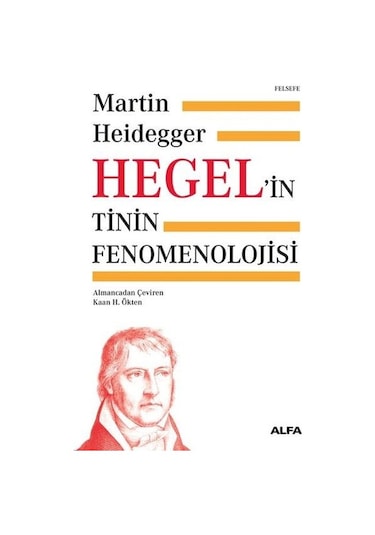 Hegel'in Tinin Fenomenolojisi - Martin Heidegger - Alfa Yayıncılık