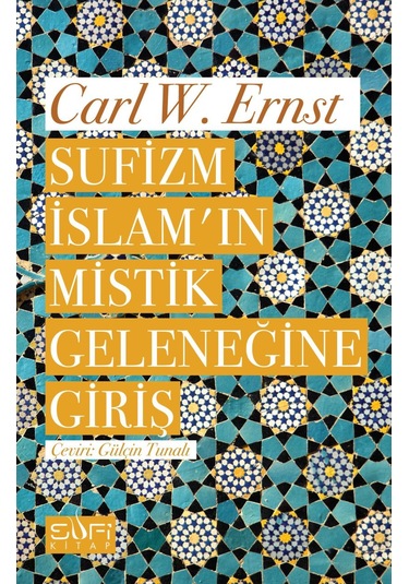 Sufizm İslamın Mistik Geleneğine Giriş - Carl W. Ernst - Sufi Kitap