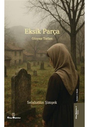 Eksik Parça 2 / Gözyaşı Tarlası / Selahattin Şimşek