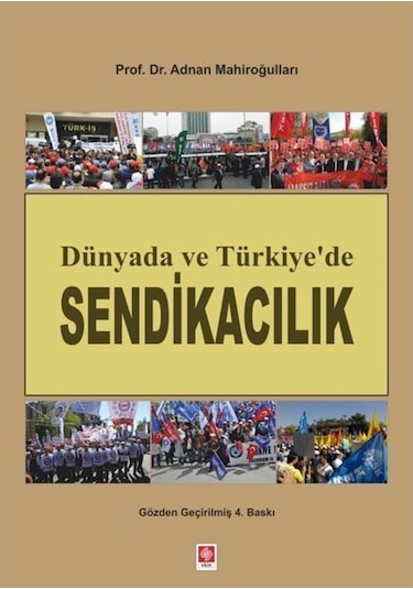 Dünyada Ve Türkiye'De Sendikacılık / Dr. Adnan Mahiroğulları 9786257983389