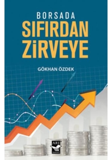 Borsada Sıfırdan Zirveye - Gökhan Özdek - Arı Sanat Yayınevi