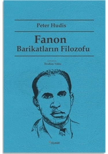 Fanon: Barikatların Filozofu - Peter Hudis - Dipnot