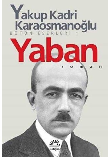 Yaban - Yakup Kadri Karaosmanoğlu - İletişim Yayınları