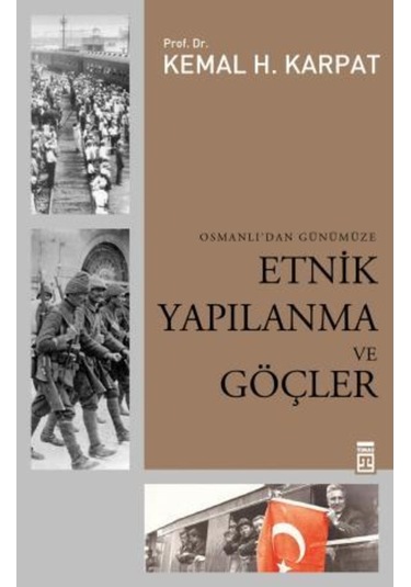 Osmanlı'dan Günümüze Etnik Yapılanma ve Göçler - Kemal H. Karpat - Timaş Yayınları