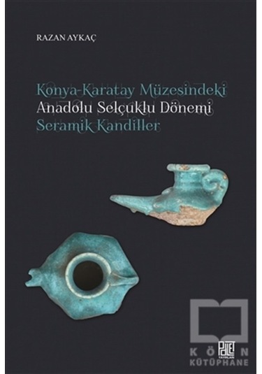 Konya Karatay Müzesindeki Anadolu Selçuklu Dönemi Seramik