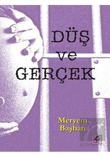 Düş ve Gerçek - Meryem Başhan - Efil Yayınevi Yayınları